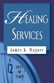 Cover of: Healing Services (Just in Time) by James K. Wagner