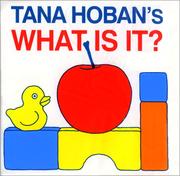 Cover of: Tana Hoban's What Is It? (Bath Book)