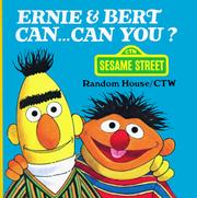 Cover of: Ernie and Bert Can...Can You? (A Chunky Book(R))