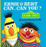 Cover of: Ernie and Bert Can...Can You? (A Chunky Book(R)) by Sesame Street