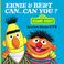 Cover of: Ernie and Bert Can...Can You? (A Chunky Book(R))