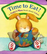 Cover of: Time To Eat!: A Shake 'N' Move Book About Colors (Shaek 'n' Move Books)