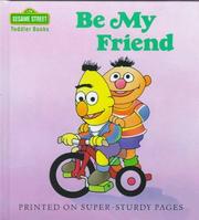 Cover of: Be my friend: featuring Jim Henson's Sesame Street Muppets