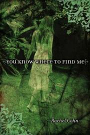 Cover of: You Know Where to Find Me by Rachel Cohn