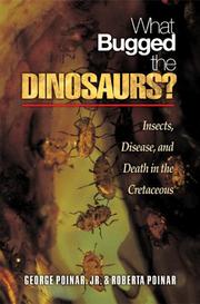 What bugged the dinosaurs? by George O. Poinar, George, Jr. Poinar, Roberta Poinar