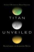 Cover of: Titan Unveiled: Saturn's Mysterious Moon Explored