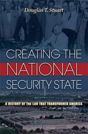 Cover of: Creating the National Security State: A History of the Law That Transformed America