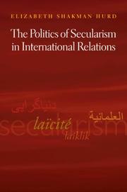 The Politics of Secularism in International Relations (Princeton Studies in International History and Politics) by Elizabeth Shakman Hurd