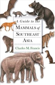 Cover of: A Guide to the Mammals of Southeast Asia by Charles M. Francis