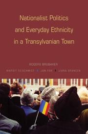 Cover of: Nationalist Politics and Everyday Ethnicity in a Transylvanian Town