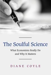 Cover of: The Soulful Science: What Economists Really Do and Why It Matters