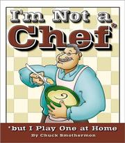 Cover of: I'm Not a Chef, But I Play One at Home