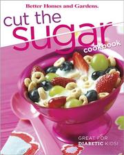 Cover of: Cut the Sugar Cookbook by Better Homes and Gardens