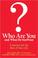 Cover of: Who Are You and What Do You Want?