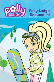 Cover of: Pocket Lodge: Snowed In! (Polly Pocket)