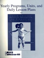 Cover of: Yearly Programs, Units and Daily Lesson Plans: Physical Education For Elem School Children: A Developmental Approach