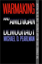 Cover of: Warmaking and American Democracy (Modern War Studies)