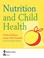 Cover of: Nutrition and Child Health