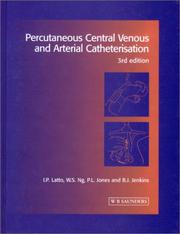 Cover of: Percutaneous Central Venous & Arterial Catheterization | Ian P. Latto