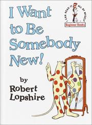 Cover of: I want to be somebody new! by Robert Lopshire