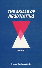 Cover of: Skills of Negotiating (Gower Business Skills) (Gower Business Skills) (Gower Business Skills) by Scott, Bill Scott