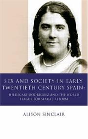 Cover of: Sex and Society in Early Twentieth Century Spain: Hildegart Rodriguez and the World League for Sexual Reform (University of Wales - Iberian and Latin American Studies)