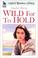 Cover of: Wild For To Hold