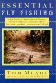 Cover of: ESSENTIAL FLY FISHING by JOHN ROBERT WHITE (ILLUSTRATOR) TOM MEADE, JOHN ROBERT WHITE (ILLUSTRATOR) TOM MEADE