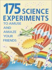 Cover of: 175 science experiments to amuse and amaze your friends by Brenda Walpole