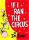 Cover of: If I Ran the Circus (Classic Seuss)