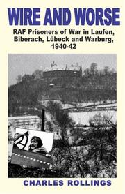 Cover of: WIRE AND WORSE: RAF Prisoners of War in Laufen, Bibarach, Lubeck and Warburg 1940-42