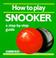 Cover of: How to Play Snooker