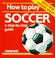 Cover of: How to Play Soccer