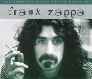 Cover of: Frank Zappa (Complete Guide to the Music Of...)