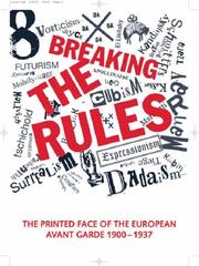 Cover of: Breaking the Rules: The Printed Face of the European Avant Garde 1900-1937