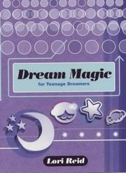 Dream Magic for Teenage Dreamers by Lori Reid