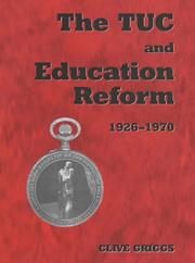 The TUC and Education Reform, 1926-1970 (Woburn Education Series) by Dr Clive Griggs