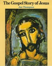 Cover of: The Gospel Story of Jesus by Jan Thompson