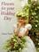 Cover of: Flowers for Your Wedding Day