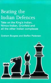 Cover of: Beating the Indian Defences: Take on the King's Indian, Nimzo-Indian, Gr¿nfeld and all other Indian Complexes
