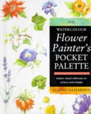 Cover of: The Watercolour Flower Painter's Pocket Palette by Elisabeth Harden