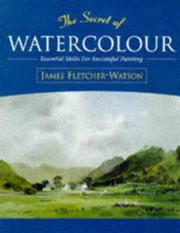Cover of: The Secret of Watercolour: Essential Skills for Successful Painting