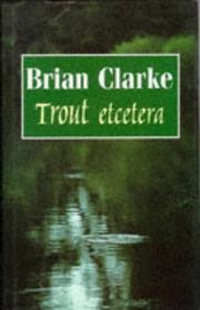 Cover of: Trout Etcetera (Fishing) by Brian Clarke