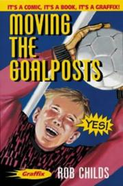 Cover of: Moving the Goalposts (Graffix) by Rob Childs