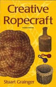 Cover of: Creative Ropecraft by Stuart E. Grainger