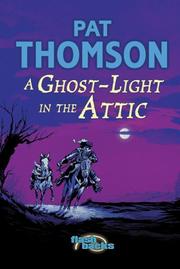 Cover of: Ghost Light in the Attic (Flashbacks) by Pat Thomson