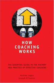 Cover of: How Coaching Works: The Essential Guide to the History and Practice of Effective Coaching