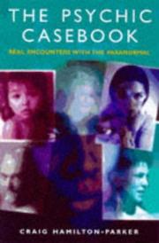 Cover of: The Psychic Casebook: Real Encounters With The Paranormal