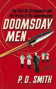 Doomsday Men - the Real Dr Strangelove and the Dream of the Superweapon by P. D. Smith