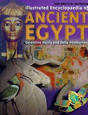The British Museum illustrated encyclopaedia of ancient Egypt by Geraldine Harris, Delia Pemberton